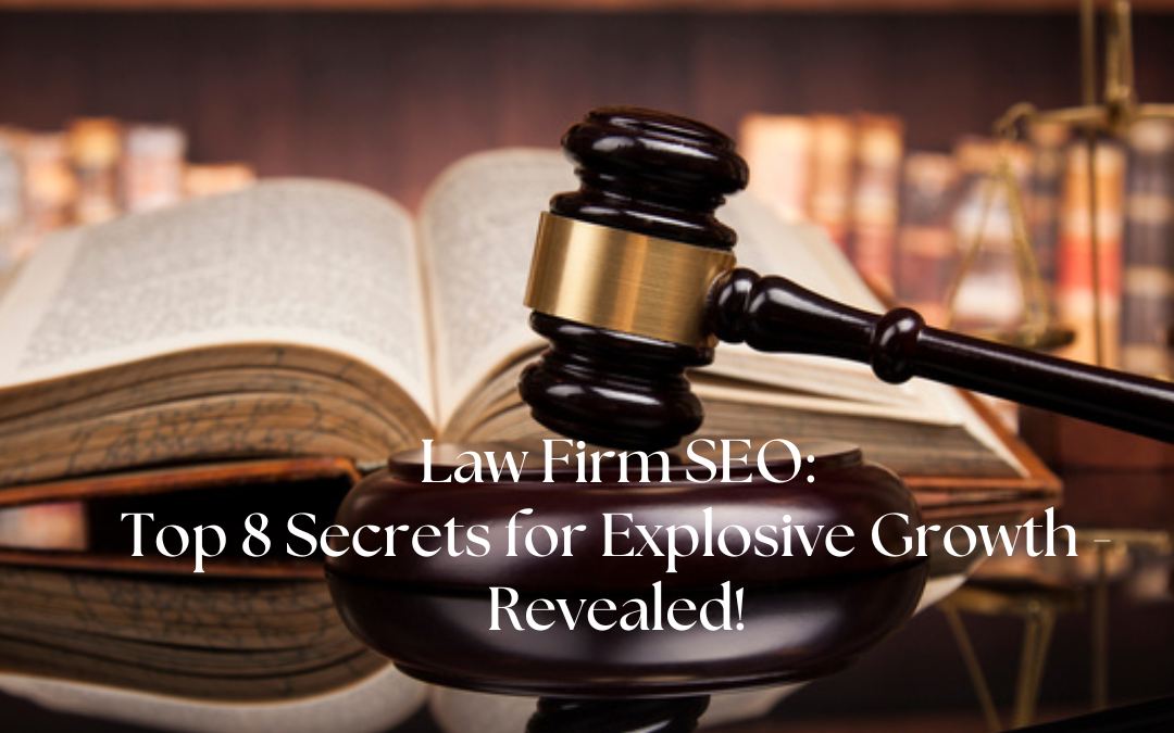 Law Firm SEO: Top 8 Secrets for Explosive Growth Revealed